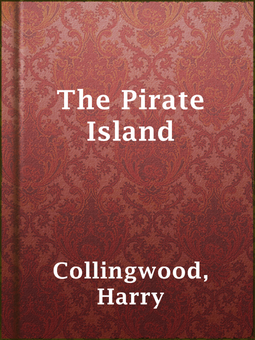 Title details for The Pirate Island by Harry Collingwood - Available